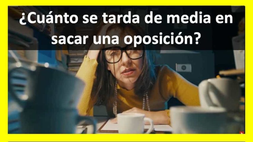 Cuanto se tarda de media en sacar una oposicion